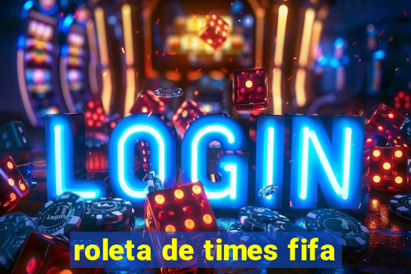 roleta de times fifa